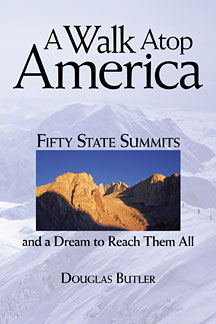 A Walk Atop America - Fifty State Summits and a Dream to Reach Them All - Mountaineering Books - Hiking Books - Climbing Books - Douglas Butler